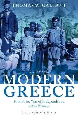 Modern Greece: From the War of Independence to the Present by Gallant, Thomas W.