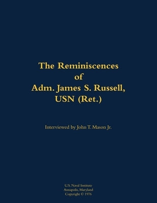 The Reminiscences of Adm. James S. Russell, USN (Ret.): 1903-1996 by Russell, James S.
