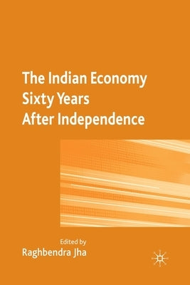 The Indian Economy Sixty Years After Independence by Jha, R.