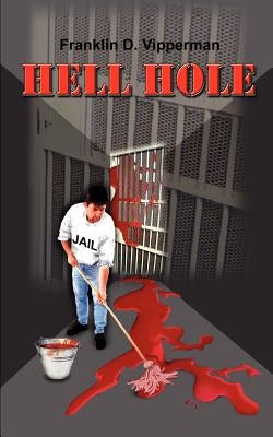 Hell Hole by Vipperman, Franklin D.