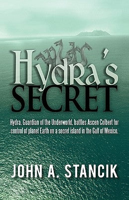 Hydra's Secret by Stancik, John A.
