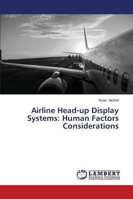Airline Head-up Display Systems: Human Factors Considerations by Nicholl Ryan