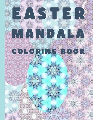 Easter Mandala Coloring Book: for adults and teens - easter egs coloring - Color Way To Relaxation by Azure, Melodie