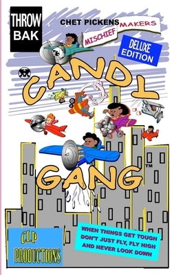 Candy Gang Mischief Makers Deluxe Edition: Mischief Makers Deluxe Edition by Pickens, Chet