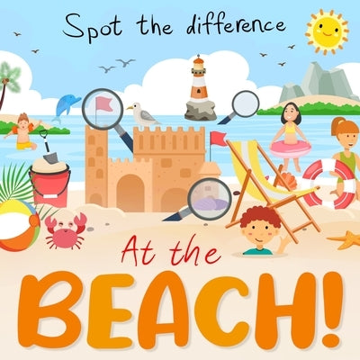 Spot the Difference - At the Beach!: A Fun Search and Solve Book For Ages 3+ by Books, Webber