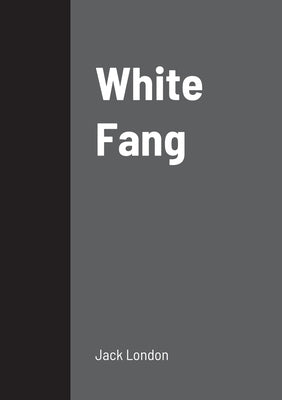 White Fang by London, Jack