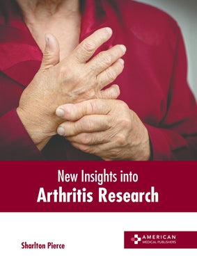 New Insights Into Arthritis Research by Pierce, Sharlton