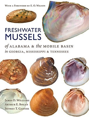 Freshwater Mussels of Alabama and the Mobile Basin in Georgia, Mississippi, and Tennessee by Williams, James D.