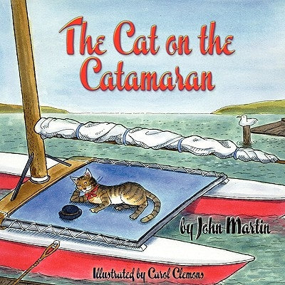 The Cat on the Catamaran: A Christmas Tale by Martin, John
