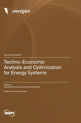 Techno-Economic Analysis and Optimization for Energy Systems by Aravossis, Konstantinos