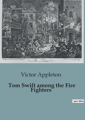Tom Swift among the Fire Fighters by Appleton, Victor