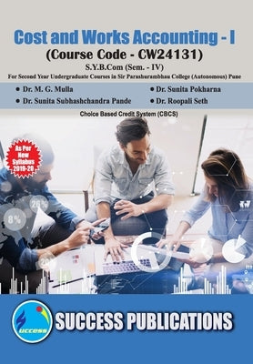Cost and Works Accounting (Cost and Works Accounting) (Paper - I)(S.Y.B.Com, S.P. College, Sem.-IV) by M. G. Mulla, Sunita Pokharna