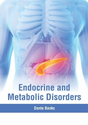 Endocrine and Metabolic Disorders by Banks, Dante
