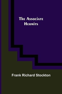 The Associate Hermits by Richard Stockton, Frank