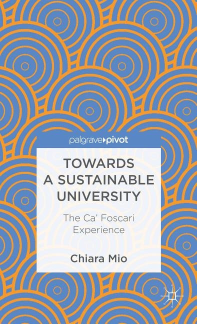 Towards a Sustainable University: The CA' Foscari Experience by Mio, C.