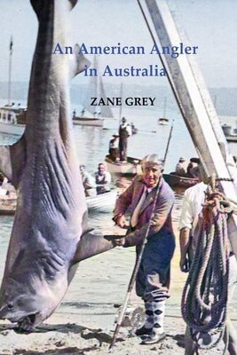 An American Angler in Australia by Grey, Zane