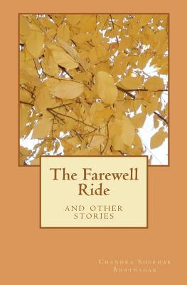 The Farewell Ride and Other Stories by Bhatnagar, Chandra Shekhar