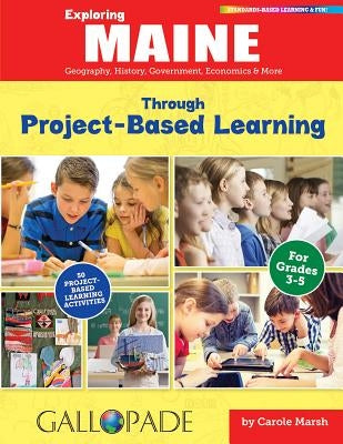 Exploring Maine Through Project-Based Learning by Marsh, Carole