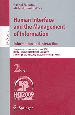 Human Interface and the Management of Information. Information and Interaction: Symposium on Human Interface 2009, Held as Part of Hci International 2 by Salvendy, Gavriel