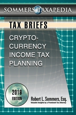 Cryptocurrency Income Tax Planning: A Tax Brief by Sommers, Robert L.