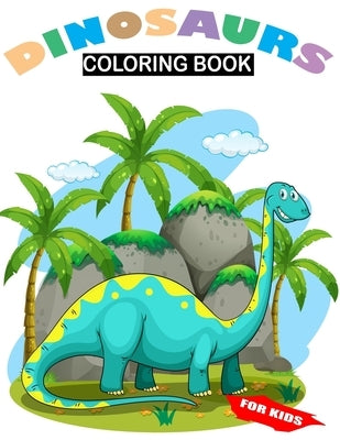 Dinosaurs Coloring Book for Kids: Coloring book For Kids, Great Gift for Boys & Girls, Kids 3-8, 6-8 by Edition, Brian
