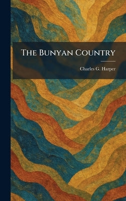 The Bunyan Country by Harper, Charles G.