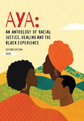 Aya: An Anthology of Racial Justice, Healing and the Black Experience by Chapman, Veronica