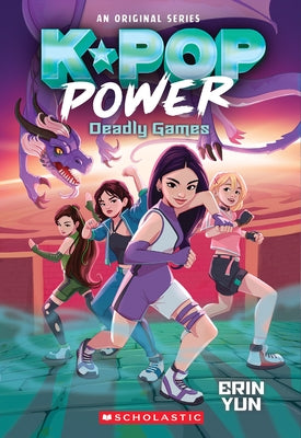Deadly Games (K-Pop Power #2) by Yun, Erin