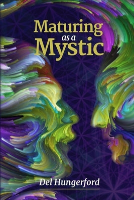 Maturing as a Mystic by Hungerford, Del