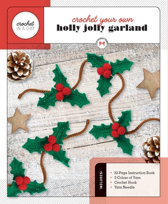 Crochet Your Own Holly Jolly Garland: Includes: 32-Page Instruction Book, 3 Colors of Yarn, Crochet Hook, Yarn Needle by Galusz, Katalin