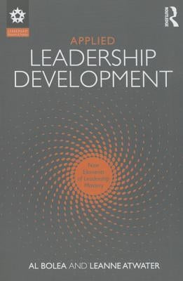Applied Leadership Development: Nine Elements of Leadership Mastery by Bolea, Al