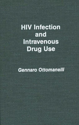 HIV Infection and Intravenous Drug Use by Ottomanelli, Gennaro