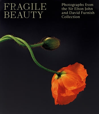 Fragile Beauty: The Elton John and David Furnish Photography Collection by Forbes, Duncan