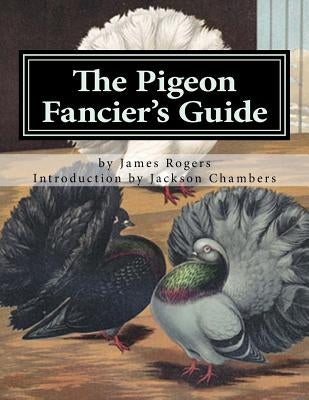 The Pigeon Fancier's Guide: Pigeon Classics Book 5 by Chambers, Jackson