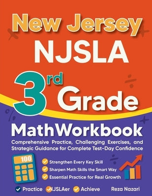 New Jersey NJSLA 3rd Grade Math Workbook: Comprehensive Practice, Challenging Exercises, and Strategic Guidance for Complete Test-Day Confidence by Nazari, Reza
