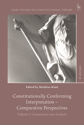 Constitutionally Conforming Interpretation - Comparative Perspectives: Volume 2: Connections and Analysis by Barzun, Charles