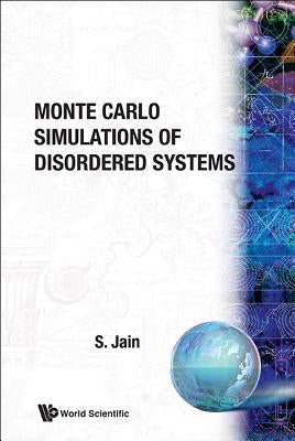 Monte Carlo Simulations of Disordered Systems by Jain, Sudhir