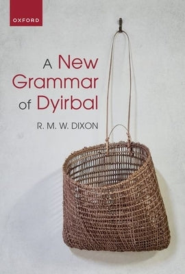 A New Grammar of Dyirbal by Dixon, R. M. W.