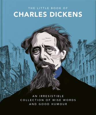 The Little Book of Charles Dickens: Dickensian Wit and Wisdom for Our Times by Hippo!, Orange