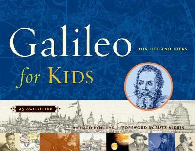 Galileo for Kids: His Life and Ideas, 25 Activities Volume 17 by Panchyk, Richard