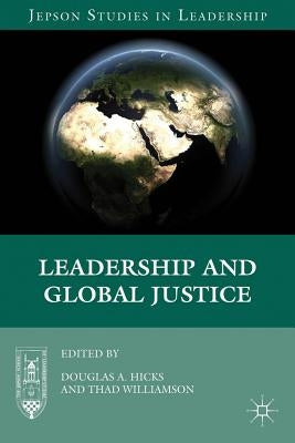 Leadership and Global Justice by Hicks, D.