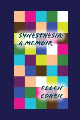 Synesthesia: A Memoir by Cohen, Ellen