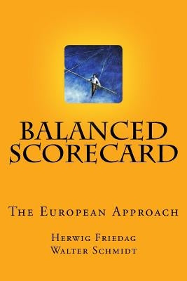 Balanced Scorecard - The European Approach: Assistance for a Succesful Implementation by Schmidt, Walter