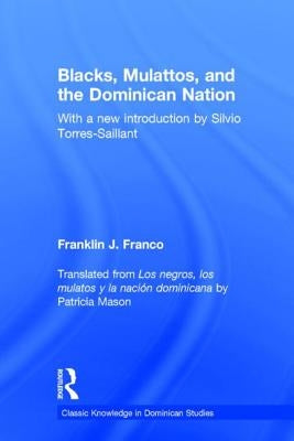 Blacks, Mulattos, and the Dominican Nation by Franco, Franklin