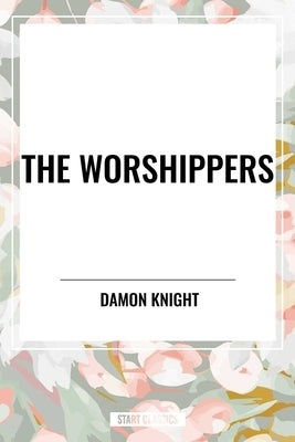 Worshippers by Knight, Damon