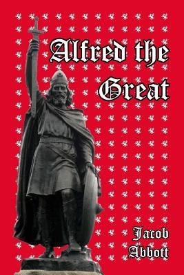 Alfred the Great by Abbott, Jacob