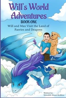 Will and Max Visit the Land of Faeries and Dragons: Book One by Redfern, Meredith Moore