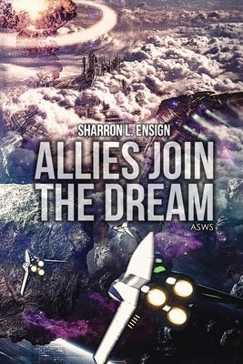 Allies Join The Dream by Ensign, Sharron L.