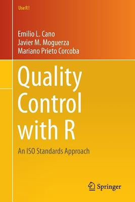 Quality Control with R: An ISO Standards Approach by Cano, Emilio L.