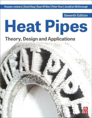 Heat Pipes: Theory, Design and Applications by Jouhara, Hussam